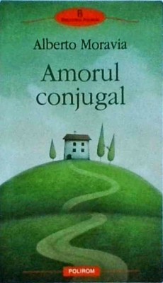 Alberto Moravia - Amorul conjugal foto