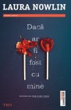 Cumpara ieftin Daca ar fi fost cu mine/Laura Nowlin