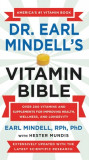 Dr. Earl Mindell&#039;s Vitamin Bible: Over 200 Vitamins and Supplements for Improving Health, Wellness, and Longevity