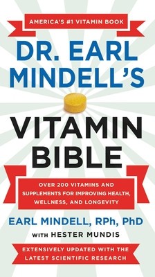 Dr. Earl Mindell&amp;#039;s Vitamin Bible: Over 200 Vitamins and Supplements for Improving Health, Wellness, and Longevity foto