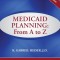 Medicaid Planning: From A to Z (2023 ed.)
