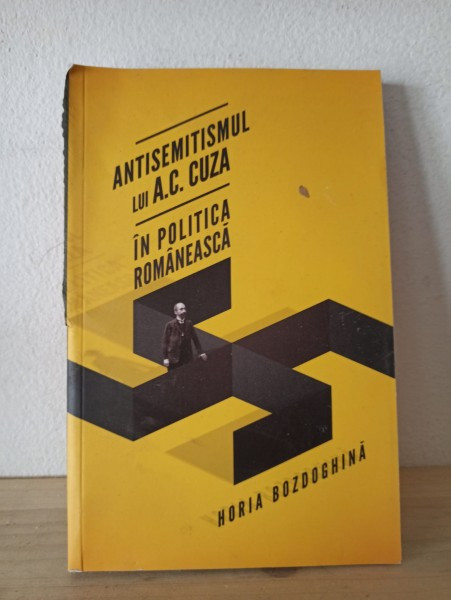 Horia Bozdoghina - Antisemitismul lui A. C. Cuza in Politica Romaneasca