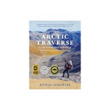 Arctic Traverse: A Thousand-Mile Summer of Trekking the Brooks Range