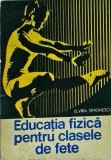 Elvira Simionescu - Educatia fizica pentru clasele de fete. Indrumator metodic