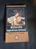 MESALINA IMPARATEASA CURTEZANA - MAURICE MAGRE