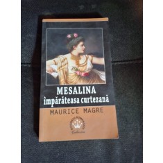 MESALINA IMPARATEASA CURTEZANA - MAURICE MAGRE