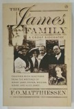 THE JAMES FAMILY , A GROUP BIOGRAPHY by F.O. MATTHIESSEN , 2008