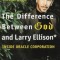 The Difference Between God and Larry Ellison: *God Doesn&#039;t Think He&#039;s Larry Ellison