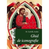 Ghid de iconografie - Gyorffy Aniko, Editura Casa