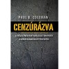 Cenz&uacute;r&aacute;zva - A gyűl&ouml;letbesz&eacute;det korl&aacute;toz&oacute; t&ouml;rv&eacute;nyek a sz&oacute;l&aacute;sszabads&aacute;got fenyegetik - Paul B. Coleman