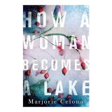 How a Woman Becomes a Lake