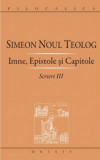 Scrieri. Volumul III: Imne, epistole si capitole | Simeon Noul Teolog, Deisis