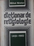 Dictionar de Religiologie, Mahai Nistor, 1982, 416 pagini, Iasi, Religie Crestinism