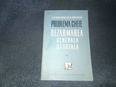 E NICOLESCU - PROBLEMA CHEIE DEZARMAREA GENERALA SI TOTALA foto