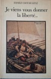 Je viens vous donner la liberte... - Vassili Choukchine - Carte in Franceza
