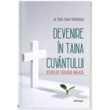 Devenire in Taina Cuvantului - Studii de teologie biblica - Pr. Paul-Cezar Harlaoanu