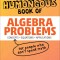 The Humongous Book of Algebra Problems: Translated for People Who Don&#039;t Speak Math!!