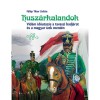 Husz&aacute;rkalandok - Vid&aacute;m időutaz&aacute;s a tavaszi hadj&aacute;rat &eacute;s a magyar &iacute;zek ment&eacute;n - F&uuml;l&ouml;p Tiborzolt&aacute;n