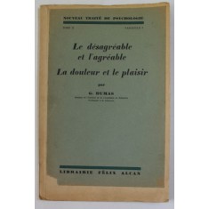 LE DESAGREABLE ET L &#039;AGREABLE , LA DOULUR ET LE PLAISIR par G. DUMAS , 1936