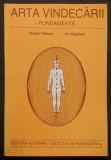 1996 ARTA VINDECARII &ndash; FUNDAMENTE Rudolf Steiner, Ita Wegman 128 pag TERAPIA ANTROPOSOFICA Terapii Alternative Stiinta Spirituala Remedii Edit Aldomar