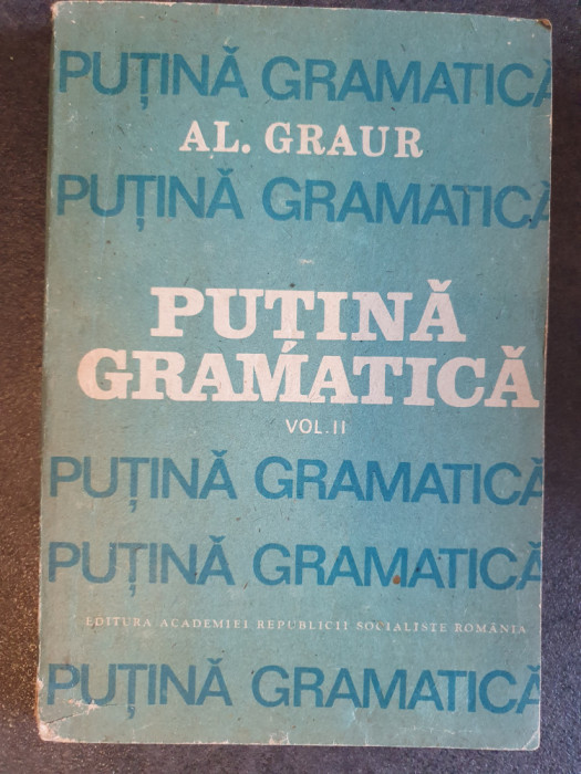 Al. Graur - Puțină gramatică, vol. 2 (editia 1988), 368 pag, stare buna