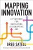 Mapping Innovation: A Playbook for Navigating a Disruptive Age