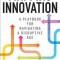 Mapping Innovation: A Playbook for Navigating a Disruptive Age