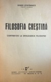 Cumpara ieftin FILOSOFIA CRESTINA(CONTRIBUTIE LA INTELEGEREA FILOSOFIEI), MARIN STEFANESCU/ EDITURA ,,UNIVERSUL"1943/TRANSE NETAIATE(necitita)/COPERTA PUTIN PATATA !