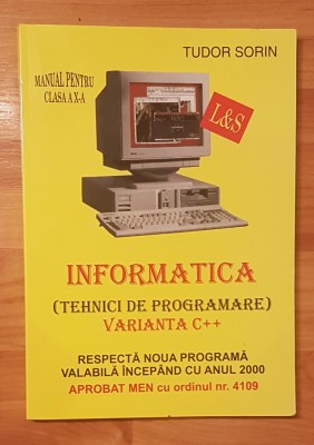 Informatica. Manual pentru clasa a X-a Varianta C++ de Tudor Sorin foto