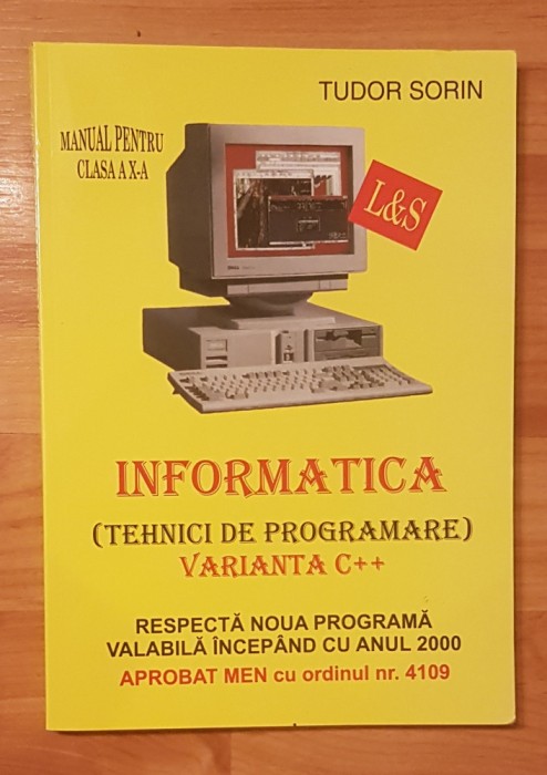 Informatica. Manual pentru clasa a X-a Varianta C++ de Tudor Sorin