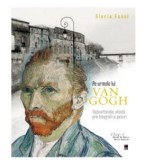 Pe urmele lui Van Gogh - Gloria Fossi