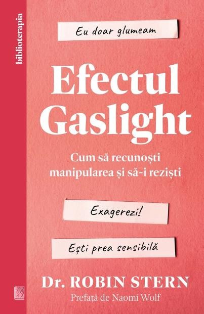 Efectul Gaslight. Cum sa recunosti manipularea si sa-i rezisti &ndash; Robin Stern