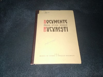DOCUMENTE PRIVIND ISTORIA ORASULUI BUCURESTI foto
