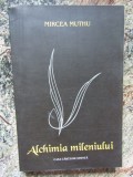 MIRCEA MUTHU - ALCHIMIA MILENIULUI