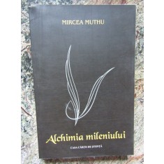 MIRCEA MUTHU - ALCHIMIA MILENIULUI