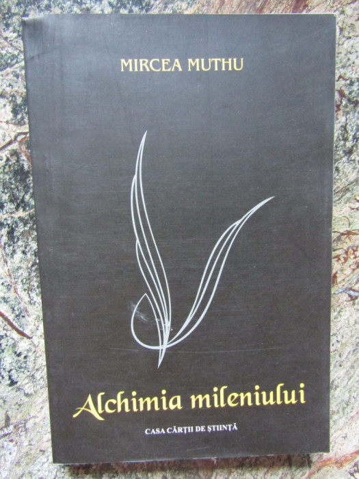 MIRCEA MUTHU - ALCHIMIA MILENIULUI