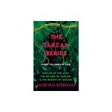 The Tarzan Series - Three Volumes in One;Tarzan of the Apes, The Return of Tarzan, &amp; The Beasts of Tarzan