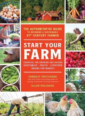 Start Your Farm: The Authoritative Guide to Becoming a Successful 21st Century Farmer foto