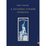 A felvid&eacute;ki f&uuml;rdők lexikona - Nagy Zolt&aacute;n