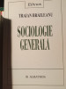 SOCIOLOGIE GENERALA - TRAIAN BRAILEANU, ED ALBATROS 2003, 391 PAG