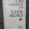 Nicolae Dragos - L-AM CUNOSCUT PE TUDOR ARGHEZI