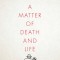 A Matter of Death and Life
