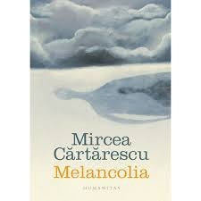 Melancolia - MIRCEA CARTARESCU foto