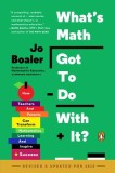 What&#039;s Math Got to Do with It?: How Teachers and Parents Can Transform Mathematics Learning and Inspire Success