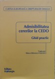 Cumpara ieftin Admisibilitatea Cererilor La Cedo: Ghid Practic - Traducere: Raluca Stancescu-cojocaru , C788, hamangiu