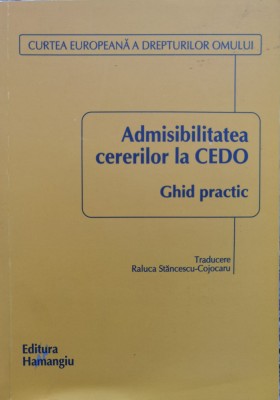 Admisibilitatea Cererilor La Cedo: Ghid Practic - Traducere: Raluca Stancescu-cojocaru , C788 foto