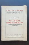 Viitorul inteligenței - Charles Maurras (foarte rară!) - traducere Tudor Vianu / CARTEA VREMII, &icirc;ngrijită de Nichifor Crainic