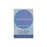 Carte in engleza Intraconnected: Me + We = Mwe de Daniel J. Siegel - Identitate si Apartenenta