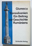 Constantin C. Giurescu - Transsilvanien. Ein Beitrag zur Geschichte Rumaniens