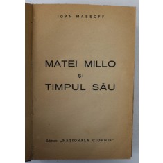 MATEI MILLO SI TIMPUL SAU de IOAN MASSOFF , ANII &#039;30